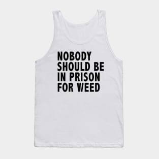 Nobody Should Be In Prison For Weed Tank Top